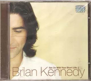 Cd Brian Kennedy - Get On With Your Short Life (orig. Novo)
