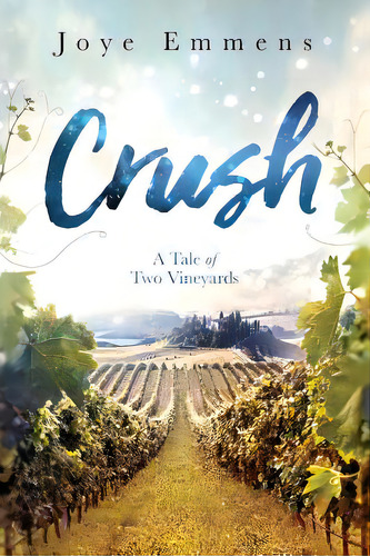 Crush: A Tale Of Two Vineyards, De Emmens, Joye E.. Editorial Lightning Source Inc, Tapa Blanda En Inglés
