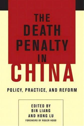 The Death Penalty In China : Policy, Practice, And Reform, De Roger Hood. Editorial Columbia University Press, Tapa Blanda En Inglés