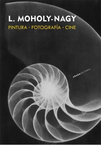 Pintura · Fotografía · Cine - Moholy-nagy, László  - *