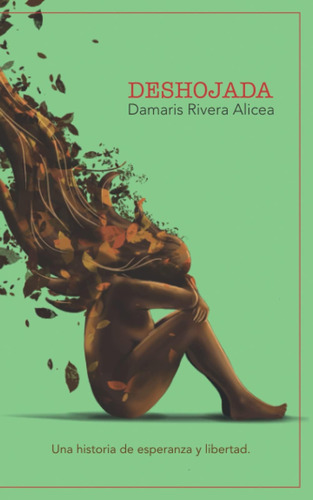 Libro: Deshojada: Damaris Rivera Alicea (spanish Edition)