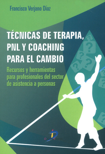 TÃÂ©cnicas de terapia, PNL y coaching para el cambio, de Verjano Díaz, Francisco. Editorial Ediciones Díaz de Santos, S.A., tapa blanda en español