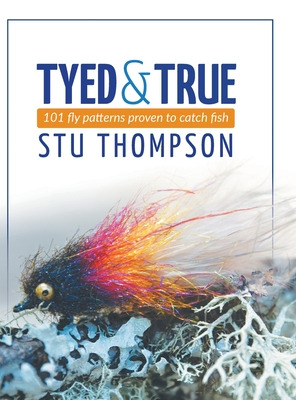 Libro Tyed And True: 101 Fly Patterns Proven To Catch Fis...
