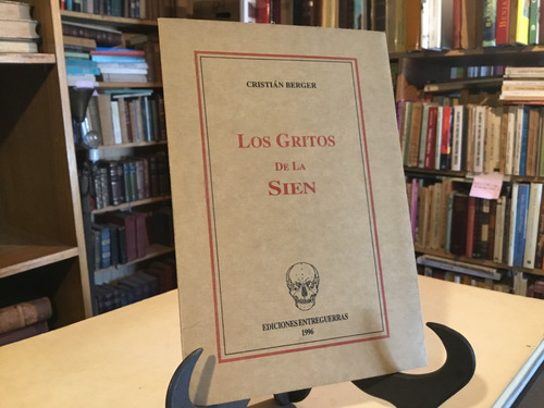 Los Gritos De La Sien. Cristiàn Berger Firmado Y Dedicado