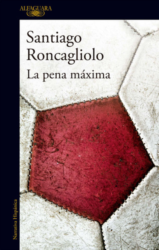 La Pena Máxima - Roncagliolo, Santiago  - *