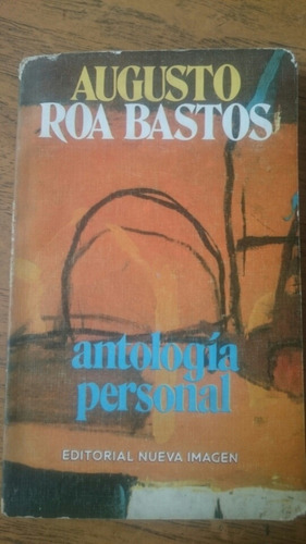 Antología Personal - Augusto Roa Bastos 