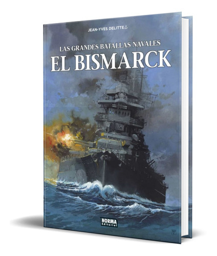 El Bismarck, De Jean-yves Delitte. Editorial S.a. Norma Editorial, Tapa Blanda En Español, 2021