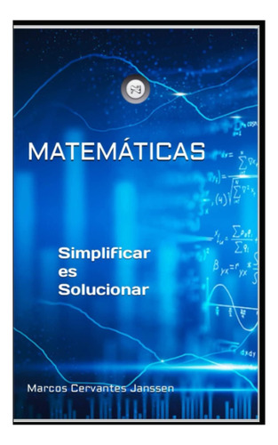 Libro: Matemáticas: Simplificar Es Solucionar (ze-n-er)