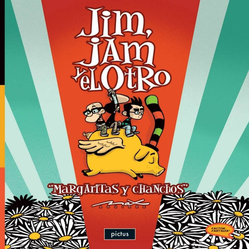 Jim, Jam Y El Otro: Margaritas Y Chanchos - Factor Fantasia