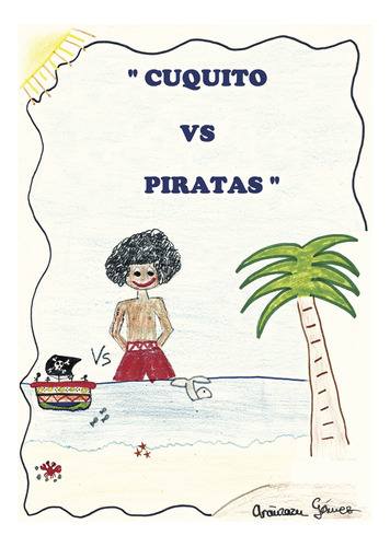 Cuquito Vs Piratas, De Gomez , Aranzazu.., Vol. 1.0. Editorial Caligrama, Tapa Blanda, Edición 1.0 En Español, 2015