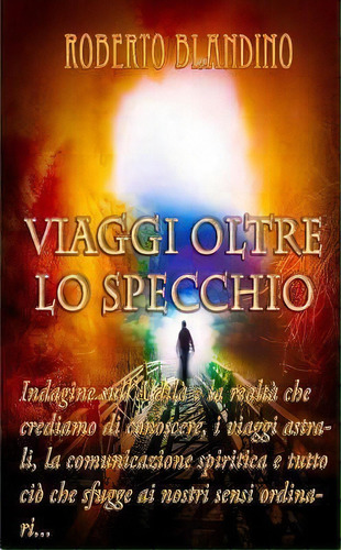 Viaggi Oltre Lo Specchio, De Roberto Blandino. Editorial Createspace Independent Publishing Platform, Tapa Blanda En Italiano