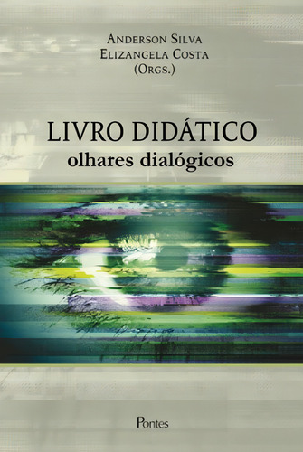 Livro Didatico: Olhares Dialogicos, De Silva, Anderson / Costa, Elizangela. Editorial Pontes Editores, Tapa Mole, Edición 2017-06-07 00:00:00 En Português