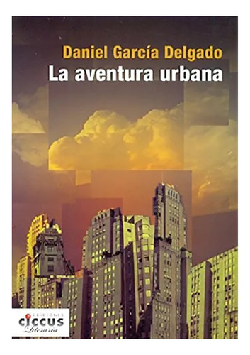 La Aventura Urbana - Garcia Delgado - Ciccus - #d