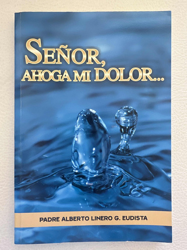 Señor, Ahoga Mi Dolor - Alberto Linero - Libro Original