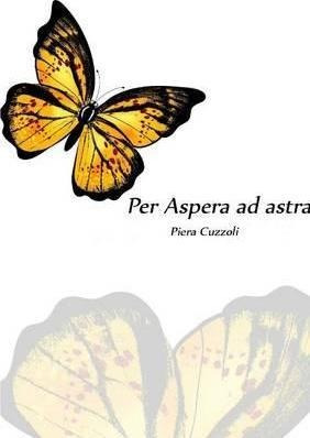 Per Aspera Ad Astra - Piera Cuzzoli (italiano)