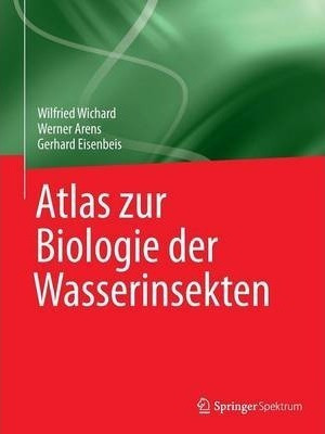 Atlas Zur Biologie Der Wasserinsekten - Wilfried Wichard