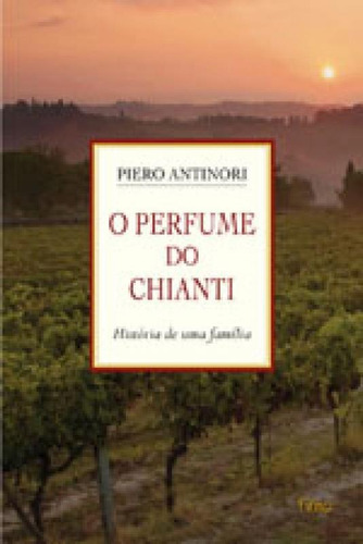 Imagem 1 de 1 de O Perfume Do Chianti - História De Uma Família