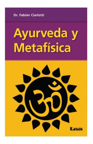 Ayurveda Y Metafisica - Fabian Ciarlotti - Libro Nuevo Lea