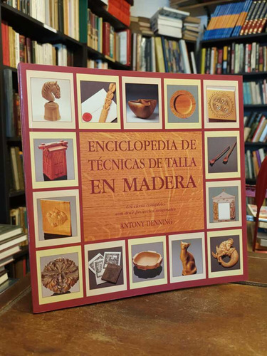 Enciclopedia De Técnicas De Talla En Madera - Dennning