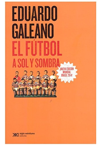 Futbol A Sol Y Sombra* - Eduardo Galeano