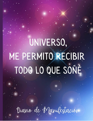 Libro: Universo, Me Permito Recibir Todo Lo Que Soñé Diario 