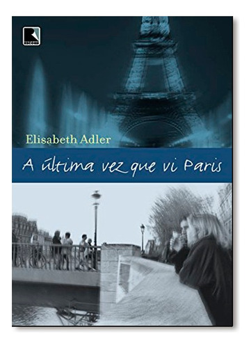 Ultima Vez Que Vi Paris, A, De Elizabeth Adler. Editora Record Em Português
