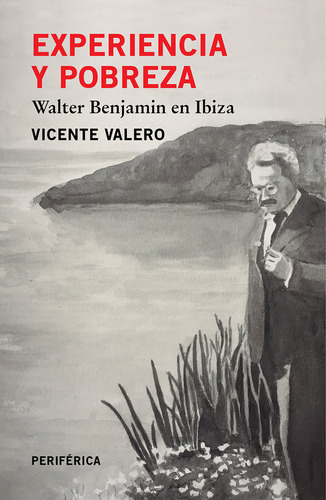 Experiencia Y Pobreza Walter Benjamin En Ibiza - Valero,v...