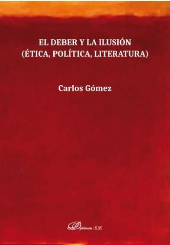 El deber y la ilusión, de Gomez Sanchez, Carlos. Editorial Editorial Dykinson, S.L., tapa blanda en español