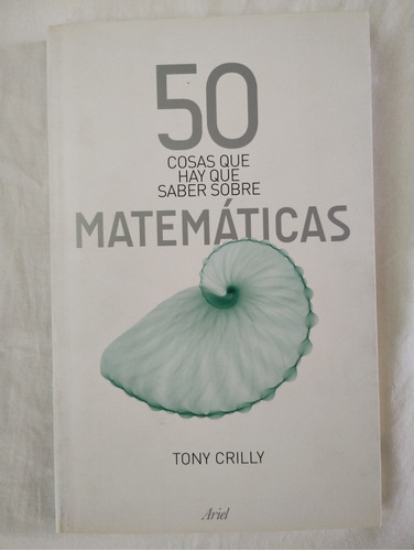50 Cosas Que Hay Que Saber Sobre Matemáticas Tony Crilly