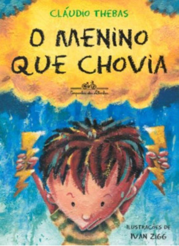 O Menino Que Chovia: O Menino Que Chovia, De Thebas, Claudio. Editorial Companhia Das Letrinhas, Tapa Mole, Edición 2002-01-01 00:00:00 En Português