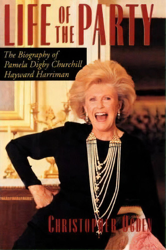 Life Of The Party: The Biography Of Pamela Digby Churchill Hayward Harriman, De Christopher Ogden. Editorial Little Brown Company, Tapa Dura En Inglés