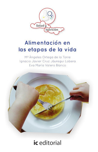 Alimentación En Las Etapas De La Vida, De Eva María Valero Blanco Y Otros. Ic Editorial, Tapa Blanda, Edición 1 En Español, 2014