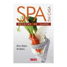 Spa Receitas De Saude Em Casa - Marcia Regina Dal Medico