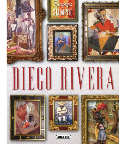 Diego Rivera / Pintores De Siempre