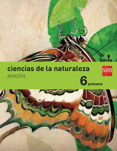 Ciencias de la naturaleza. 6 Primaria. Savia. AragÃÂ³n, de Soria Tosantos, Alicia. Editorial EDICIONES SM, tapa blanda en español