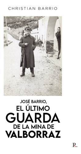 Libro Josã© Barrio, El Ãºltimo Guarda De La Mina De Valbo...