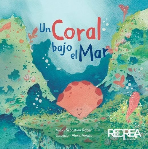 Un Coral Bajo El Mar / Pd.: No, De Robert, Sebastián. Serie No, Vol. No. Editorial Recrea Libros Infantil, Tapa Dura, Edición No En Español, 1