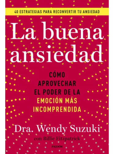La Buena Ansiedad, De Susuki; Wendy. Editorial Paidós, Tapa Blanda, Edición 1 En Español, 2024