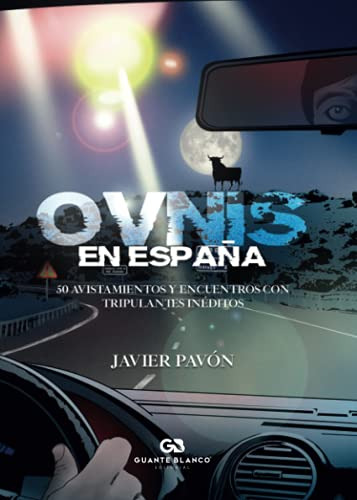 Ovnis En Espana. 50 Avistamientos Y Encuentros Con Tripulant