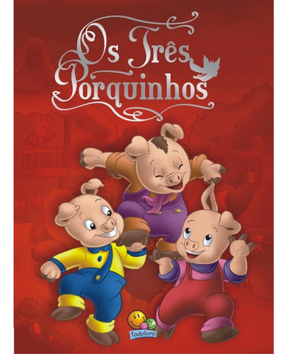 Clássicos Todolivro: Três Porquinhos, Os, de Marques, Cristina. Editora Todolivro Distribuidora Ltda., capa mole em português, 2006