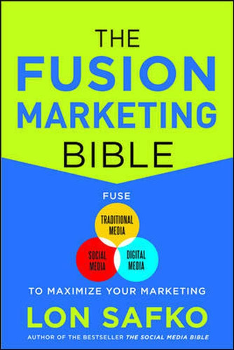 Libro: The Fusion Marketing Bible: Fuse Traditional Media, &