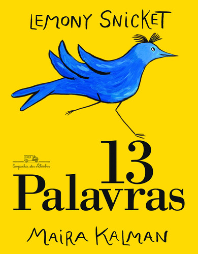 13 palavras, de Snicket, Lemony. Editora Schwarcz SA, capa dura em português, 2013