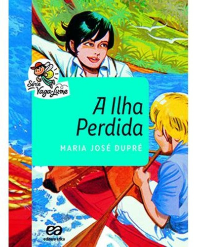 A ilha perdida, de Dupré, Maria José. Série Vaga-Lume Editora Somos Sistema de Ensino, capa mole em português, 2015