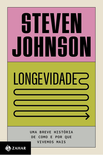 Longevidade: Uma breve história de como e por que vivemos mais, de Johnson, Steven. Editora Schwarcz SA, capa mole em português, 2021