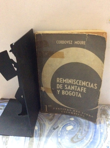 Reminiscencias De Santafe Y Bogota -  Cordovez Moure - 1970