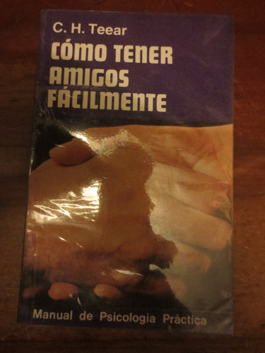 Libro  Como Tener Amigos Facilmente De C.h. Teear