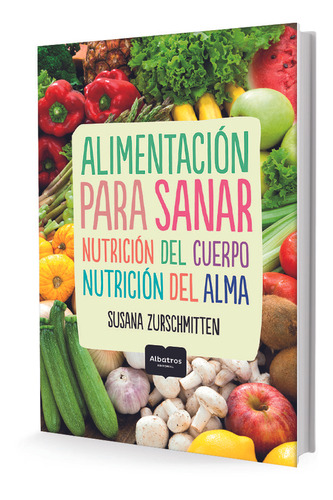 Alimentación Para Sanar - Susana  Zurschmitten