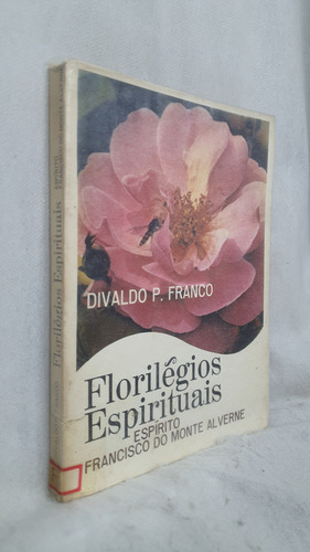 Livro Florilégios Espirituais - Divaldo P. Franco Por Francisco Do Monte Alverne - Editora Ide (Usado)