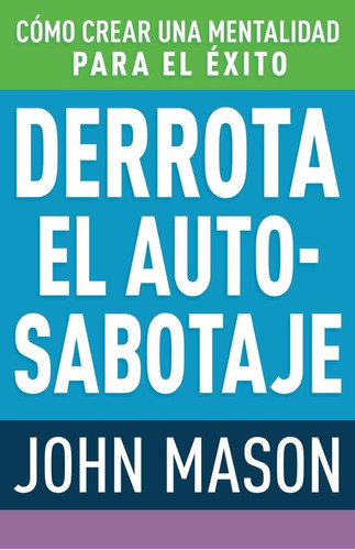 Derrota El Auto-sabotaje: Cómo Crear Una Mentalidad...