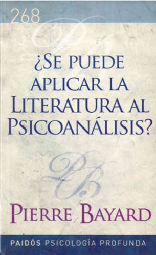 ¿Se puede aplicar la literatura al psicoanálisis?, de Bayard, Jean. Serie Psicología Profunda Editorial Paidos México, tapa blanda en español, 2014